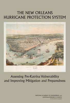 New Orleans Hurricane Protection System: Assessing Pre-Katrina Vulnerability and Improving Mitigation and Preparedness