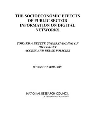 Socioeconomic Effects of Public Sector Information on Digital Networks: Toward a Better Understanding of Different Access and Reuse Policies:  Workshop Summary