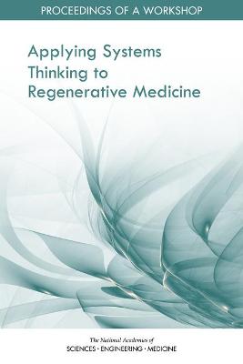 Applying Systems Thinking to Regenerative Medicine: Proceedings of a Workshop