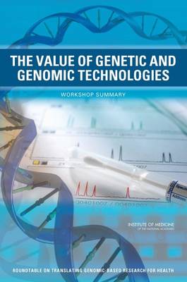 Value of Genetic and Genomic Technologies: Workshop Summary