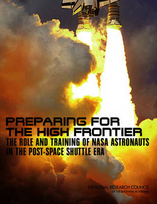 Preparing for the High Frontier: The Role and Training of NASA Astronauts in the Post-Space Shuttle Era