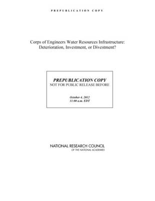 Corps of Engineers Water Resources Infrastructure: Deterioration, Investment, or Divestment?
