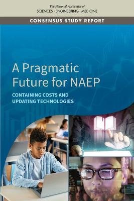 Pragmatic Future for NAEP: Containing Costs and Updating Technologies