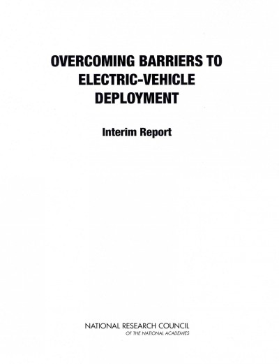 Overcoming Barriers to Electric-Vehicle Deployment: Interim Report