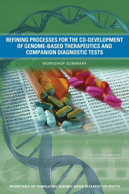 Refining Processes for the Co-Development of Genome-Based Therapeutics and  Companion Diagnostic Tests: Workshop Summary