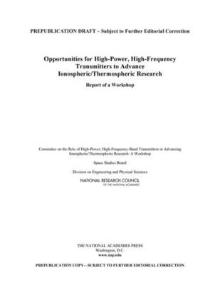 Opportunities for High-Power, High-Frequency Transmitters to Advance  Ionospheric/Thermospheric Research: Report of a Workshop