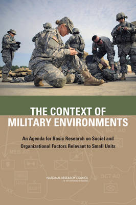Context of Military Environments: An Agenda for Basic Research on Social and Organizational Factors Relevant to Small Units