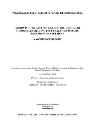 Improving the Air Force Scientific Discovery Mission: Leveraging Best Practices in Basic Research Management: A Workshop Report