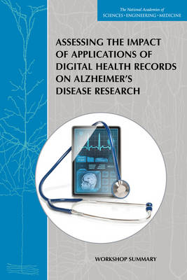 Assessing the Impact of Applications of Digital Health Records on  Alzheimer's Disease Research: Workshop Summary