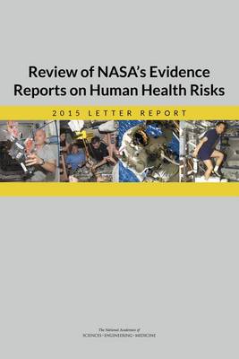 Review of NASA's Evidence Reports on Human Health Risks: 2015 Letter Report