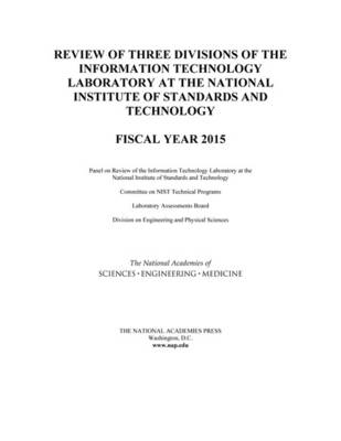 Review of Three Divisions of the Information Technology Laboratory at the  National Institute of Standards and Technology: Fiscal Year 2015