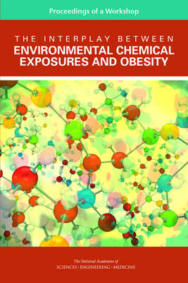 Interplay Between Environmental Chemical Exposures and Obesity: Proceedings of a Workshop