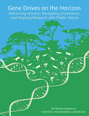 Gene Drives on the Horizon: Advancing Science, Navigating Uncertainty, and Aligning Research with Public  Values