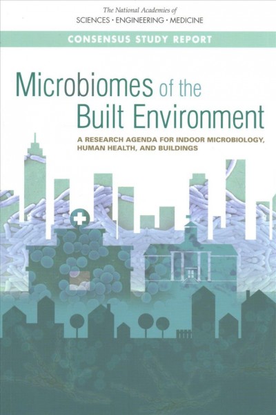 Microbiomes of the Built Environment: A Research Agenda for Indoor Microbiology, Human Health, and Buildings