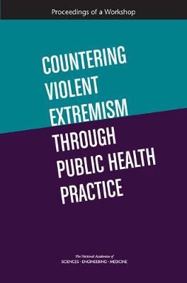 Countering Violent Extremism Through Public Health Practice: Proceedings of a Workshop