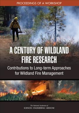 Century of Wildland Fire Research: Contributions to Long-term Approaches for Wildland Fire Management: Proceedings of a Workshop