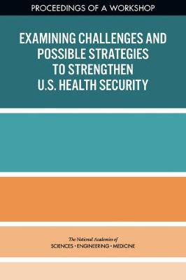 Examining Challenges and Possible Strategies to Strengthen U.S. Health  Security: Proceedings of a Workshop