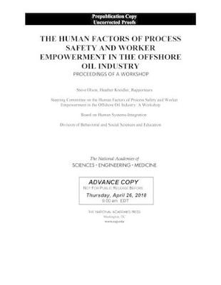 Human Factors of Process Safety and Worker Empowerment in the Offshore Oil Industry: Proceedings of a Workshop
