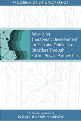 Advancing Therapeutic Development for Pain and Opioid Use Disorders Through Public-Private Partnerships: Proceedings of a Workshop