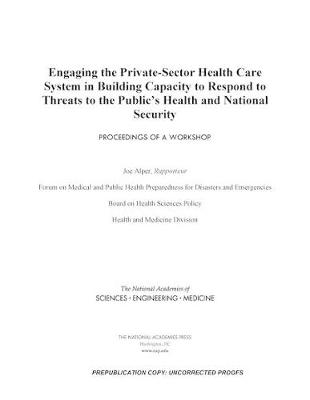 Engaging the Private-Sector Health Care System in Building Capacity to  Respond to Threats to the Public's Health and National Security: Proceedings of a Workshop