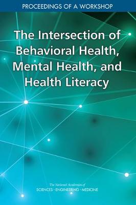 Intersection of Behavioral Health, Mental Health, and Health Literacy: Proceedings of a Workshop