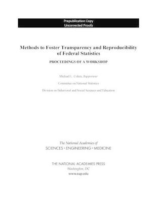 Methods to Foster Transparency and Reproducibility of Federal Statistics: Proceedings of a Workshop