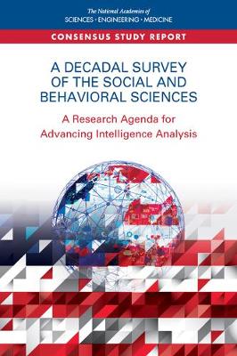 Decadal Survey of the Social and Behavioral Sciences: A Research Agenda for Advancing Intelligence Analysis