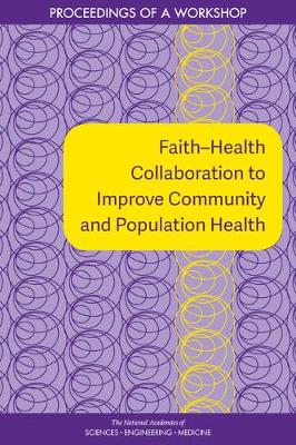 Faith-Health Collaboration to Improve Community and Population Health: Proceedings of a Workshop