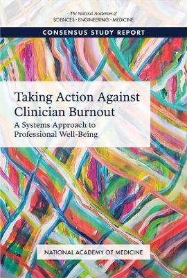 Taking Action Against Clinician Burnout: A Systems Approach to Professional Well-Being