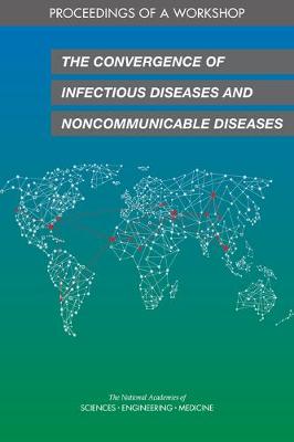 Convergence of Infectious Diseases and Noncommunicable Diseases: Proceedings of a Workshop