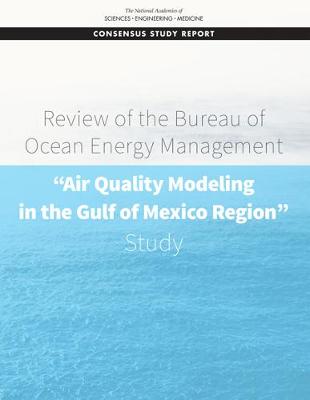 Review of the Bureau of Ocean Energy Management Air Quality Modeling in the  Gulf of Mexico Region Study