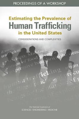 Estimating the Prevalence of Human Trafficking in the United States: Considerations and Complexities: Proceedings of a Workshop