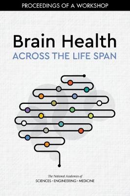 Brain Health Across the Life Span: Proceedings of a Workshop