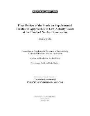 Final Review of the Study on Supplemental Treatment Approaches of Low-Activity Waste at the Hanford Nuclear Reservation: Review #4