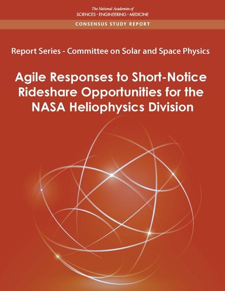 Report Series: Committee on Solar and Space Physics: Agile Responses to Short-Notice Rideshare Opportunities for the NASA Heliophysics Division