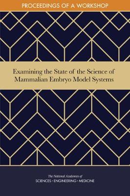 Examining the State of the Science of Mammalian Embryo Model Systems: Proceedings of a Workshop