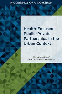 Health-Focused Public-Private Partnerships in the Urban Context: Proceedings of a Workshop