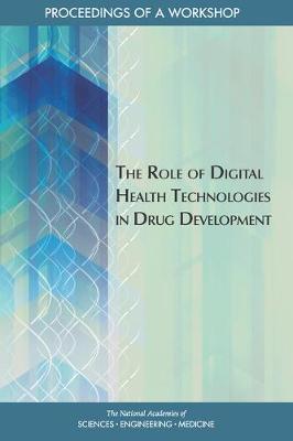 Role of Digital Health Technologies in Drug Development: Proceedings of a Workshop