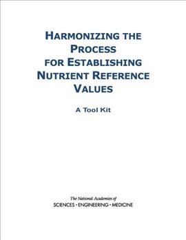 Harmonizing the Process for Establishing Nutrient Reference Values: A Tool Kit