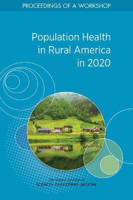 Population Health in Rural America in 2020: Proceedings of a Workshop