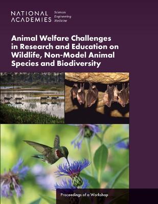 Animal Welfare Challenges in Research and Education on Wildlife, Non-Model Animal Species and Biodiversity: Proceedings of a Workshop