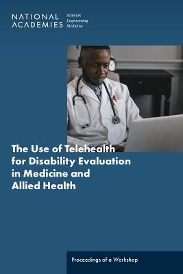 Use of Telehealth for Disability Evaluations in Medicine and Allied Health: Proceedings of a Workshop