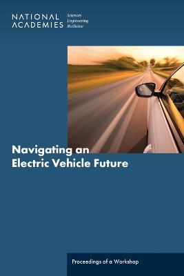 Navigating an Electric Vehicle Future: Proceedings of a Workshop