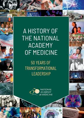 History of the National Academy of Medicine: 50 Years of Transformational Leadership
