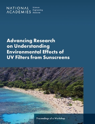 Advancing Research on Understanding Environmental Effects of UV Filters from  Sunscreens: Proceedings of a Workshop