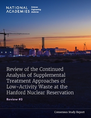 Review of the Continued Analysis of Supplemental Treatment Approaches of Low-Activity Waste at the Hanford Nuclear Reservation: Review #3