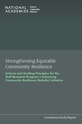 Strengthening Equitable Community Resilience: Criteria and Guiding Principles for the Gulf Research Program's Enhancing Community Resilience (EnCoRe) Initiative
