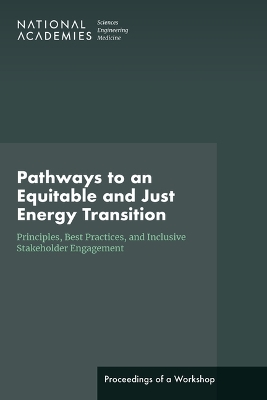 Pathways to an Equitable and Just Energy Transition: Principles, Best Practices, and Inclusive Stakeholder Engagement:  Proceedings of a Workshop