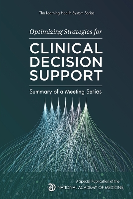 Optimizing Strategies for Clinical Decision Support: Summary of a Meeting Series