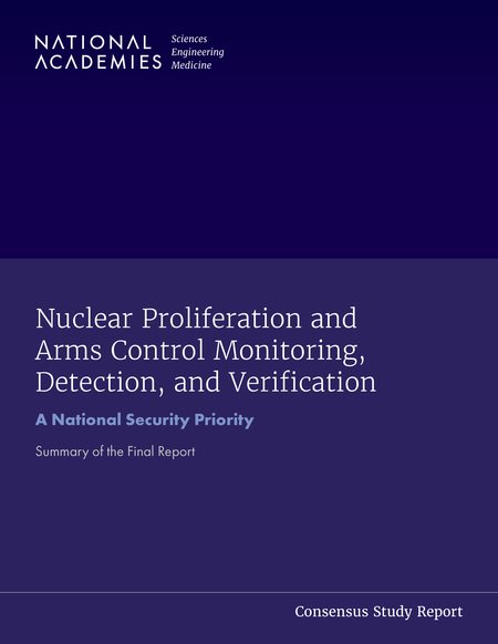 Nuclear Proliferation and Arms Control Monitoring, Detection, and Verification: A National Security Priority: Summary of the Final Report